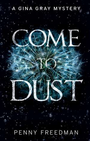 Come To Dust de Penny Freedman