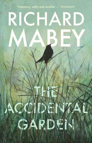 The Accidental Garden: The Plot Thickens de Richard Mabey