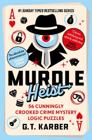 Murdle Heist: 56 Cunningly Crooked Crime Mystery Logic Puzzles de G. T. Karber