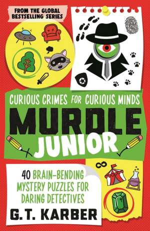 Murdle Junior: Curious Crimes for Curious Minds de G. T. Karber