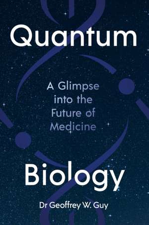 Quantum Biology de Geoffrey Guy