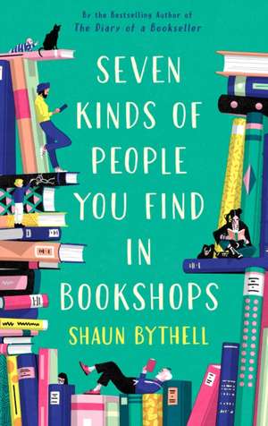 Seven Kinds of People You Find in Bookshops de Shaun Bythell