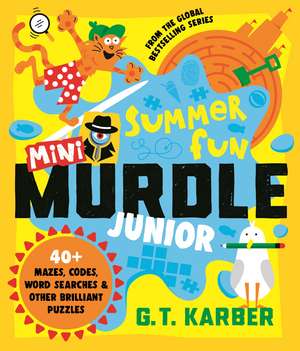 Mini Murdle Junior: Summer Fun: 40+ Mazes, Codes, Wordsearches and other Brilliant Puzzles de G. T. Karber