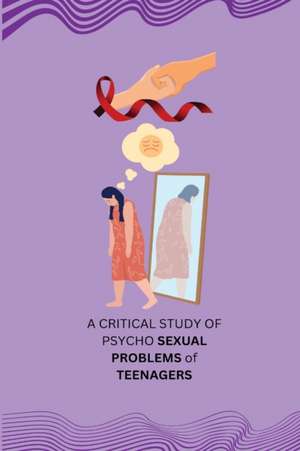 A CRITICAL STUDY OF PSYCHO SEXUAL PROBLEMS of TEENAGERS de Vaghela V. J.