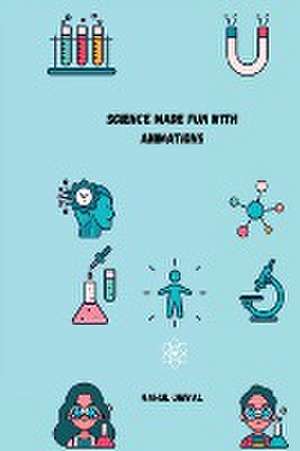 Science made fun with animations de Rahul Uniyal