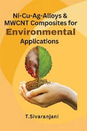 Ni-Cu-Ag-Alloys & MWCNT Composites for Environmental Applications de T. Sivaranjani