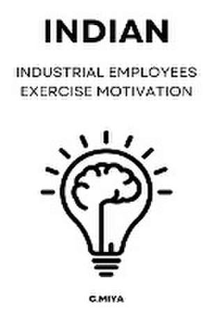 Indian industrial employees exercise motivation de C. Miya