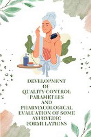 Development of quality control parameters and pharmacological evaluation of some ayurvedic formulations de Kulkarni Vishakha Sumant