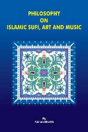 Philosophy on Islamic Sufi, Art and Music de Adnan Sheikh