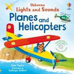 Lights and Sounds Planes and Helicopters de Sam Taplin