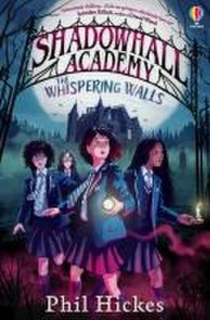 Shadowhall Academy: The Whispering Walls de Phil Hickes