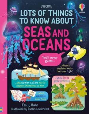 Lots of Things to Know About Seas and Oceans de Emily Bone