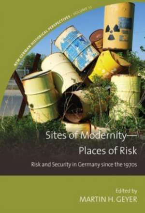 Sites of Modernity-Places of Risk de Martin H. Geyer