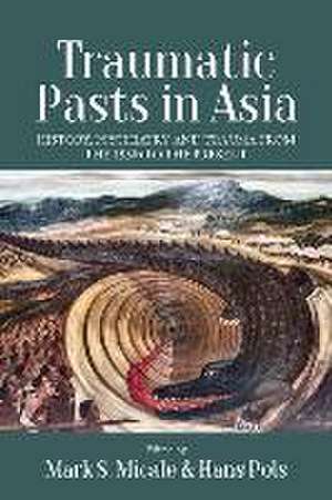 Traumatic Pasts in Asia de Hans Pols