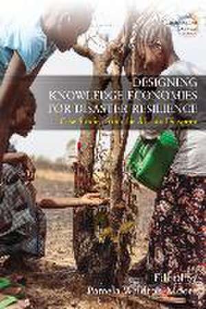 Designing Knowledge Economies for Disaster Resilience de Pamela Waldron-Moore