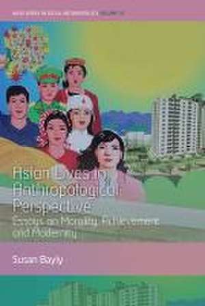 Asian Lives in Anthropological Perspective de Susan Bayly