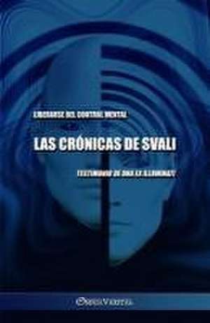 Las crónicas de Svali - Liberarse del control mental: Testimonio de una ex illuminati de Svali