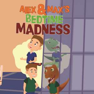 Alex and Max's Bedtime Madness de Daniel Mcmanus