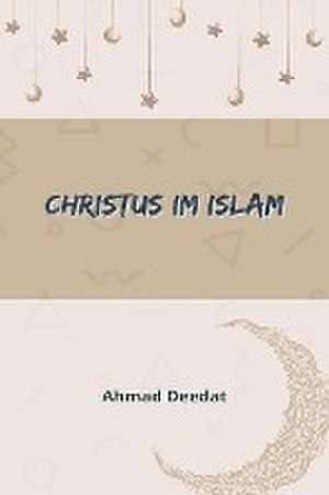 Deedat, A: Christus im Islam