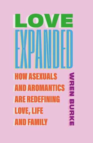 Love Expanded de Wren Burke