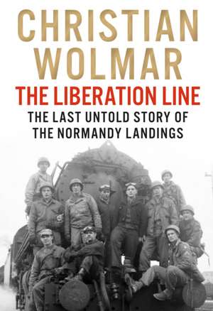 The Liberation Line de Christian Wolmar