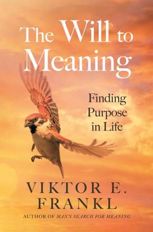 The Will to Meaning de Viktor E. Frankl