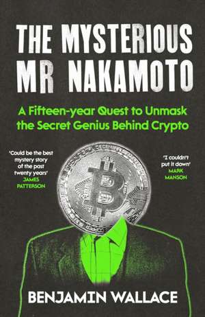 The Mysterious Mr Nakamoto de Benjamin Wallace