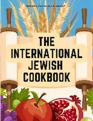 The International Jewish Cookbook: Recipes According to the Jewish Dietary Laws with the Rules for Kashering de Florence Kreisler Greenbaum