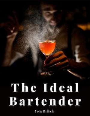 The Ideal Bartender de Tom Bullock