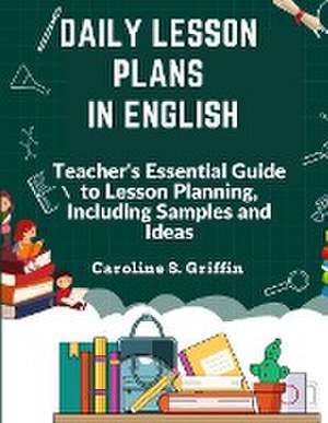 Daily Lesson Plans in English de Caroline S. Griffin