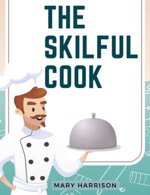 The Skilful Cook de Mary Harrison