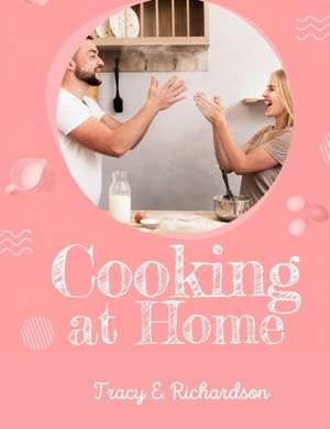 Cooking at Home de Tracy E. Richardson