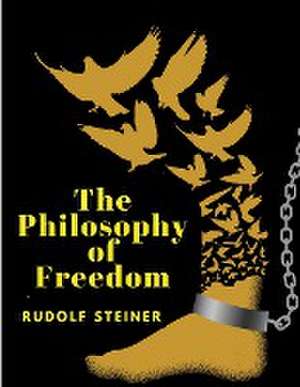 The Philosophy of Freedom de Rudolf Steiner