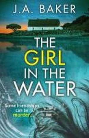 The Girl In The Water de J A Baker