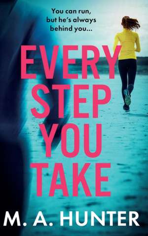 Every Step You Take de M A Hunter