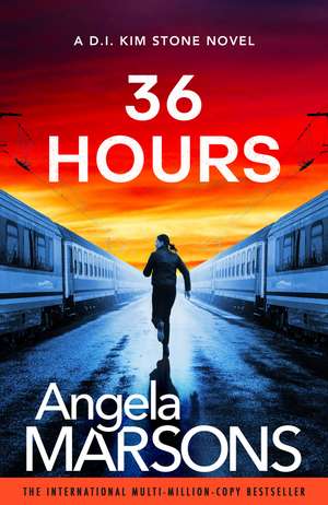 36 Hours: A completely unputdownable crime thriller de Angela Marsons