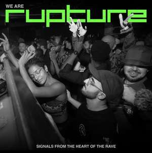 We Are Rupture: Signals from the Heart of the Rave de Rupture