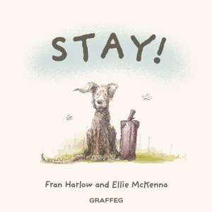 Stay! de Fran Harlow