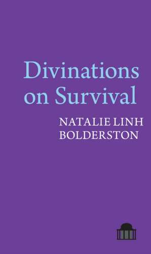 Divinations on Survival de Natalie Linh Bolderston