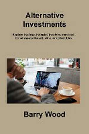 Alternative Investments de Barry Wood