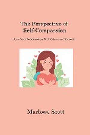 The Perspective of Self-Compassion de Marlowe Scott