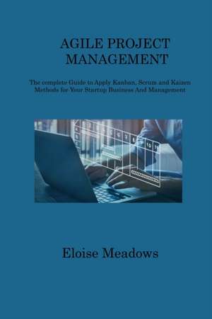 AGILE PROJECT MANAGEMENT de Eloise Meadows