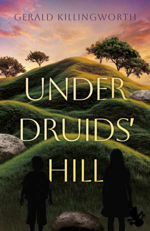 Under Druids' Hill de Gerald Killingworth