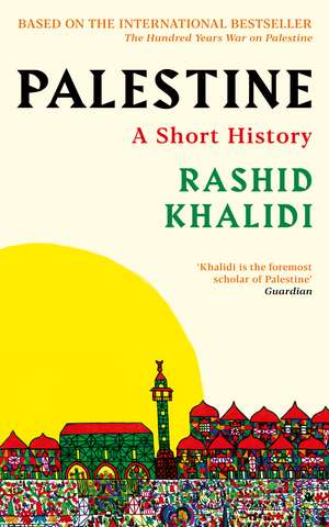 Palestine: A Short History de Rashid I. Khalidi