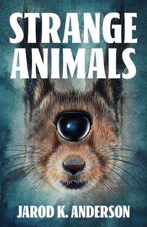 Strange Animals de Jarod K Anderson