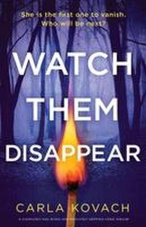Watch Them Disappear de Carla Kovach