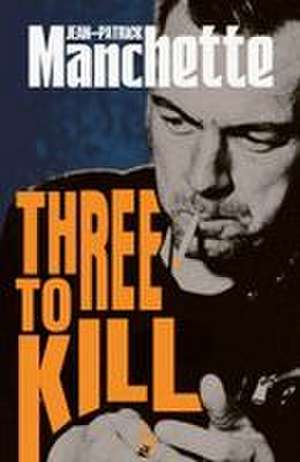 Three to Kill de Jean-Patrick Manchette