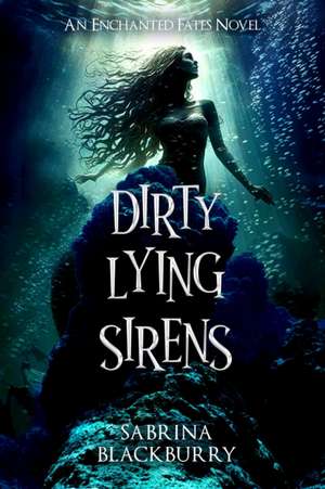 Dirty Lying Sirens de Sabrina Blackburry