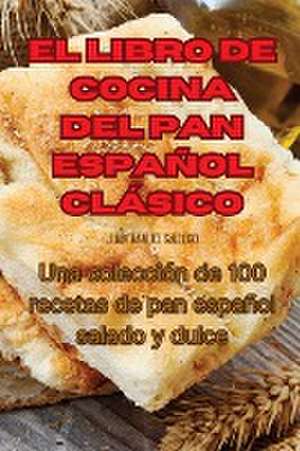 EL LIBRO DE COCINA DEL PAN ESPAÑOL CLÁSICO de Juan Manuel Gallego