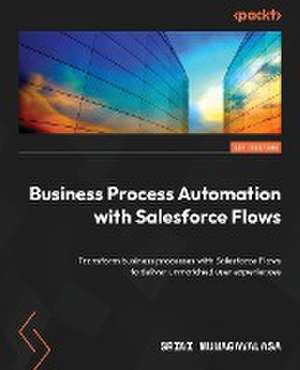 Business Process Automation with Salesforce Flows de Srini Munagavalasa